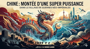 Chine: montée d’une super puissance  dans le sillage de guerres néo-impériales